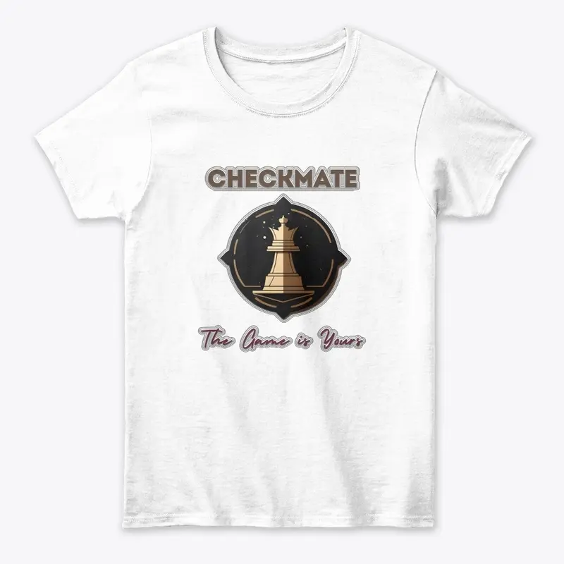 "Checkmate: The Game is Yours" T-Shirt