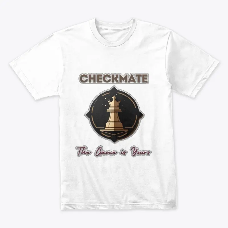 "Checkmate: The Game is Yours" T-Shirt