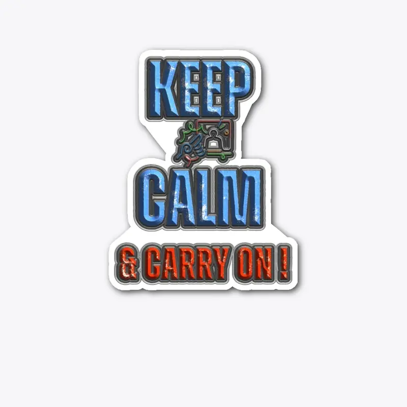 keep calm and carry on