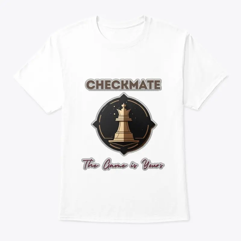 "Checkmate: The Game is Yours" T-Shirt