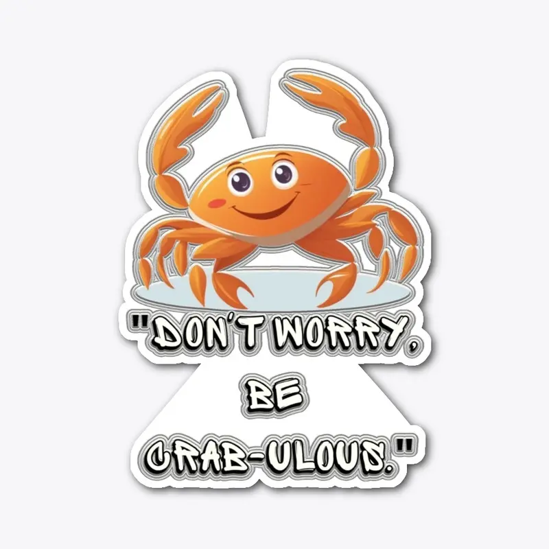 "Don't Worry, Be Crab-ulous" T-Shirt