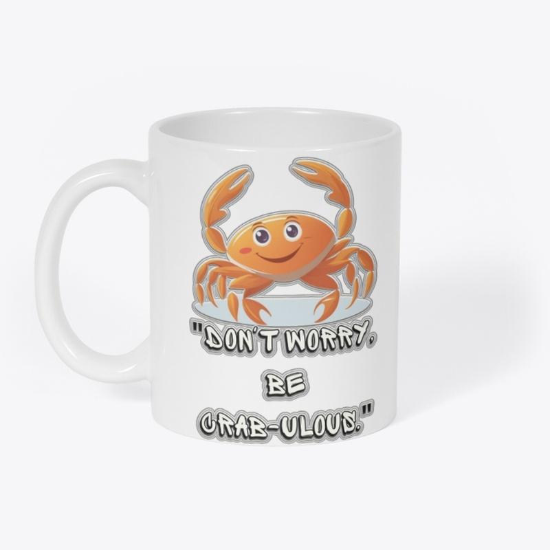 "Don't Worry, Be Crab-ulous" T-Shirt