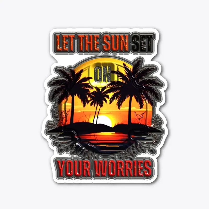 Let the sun set on your worries